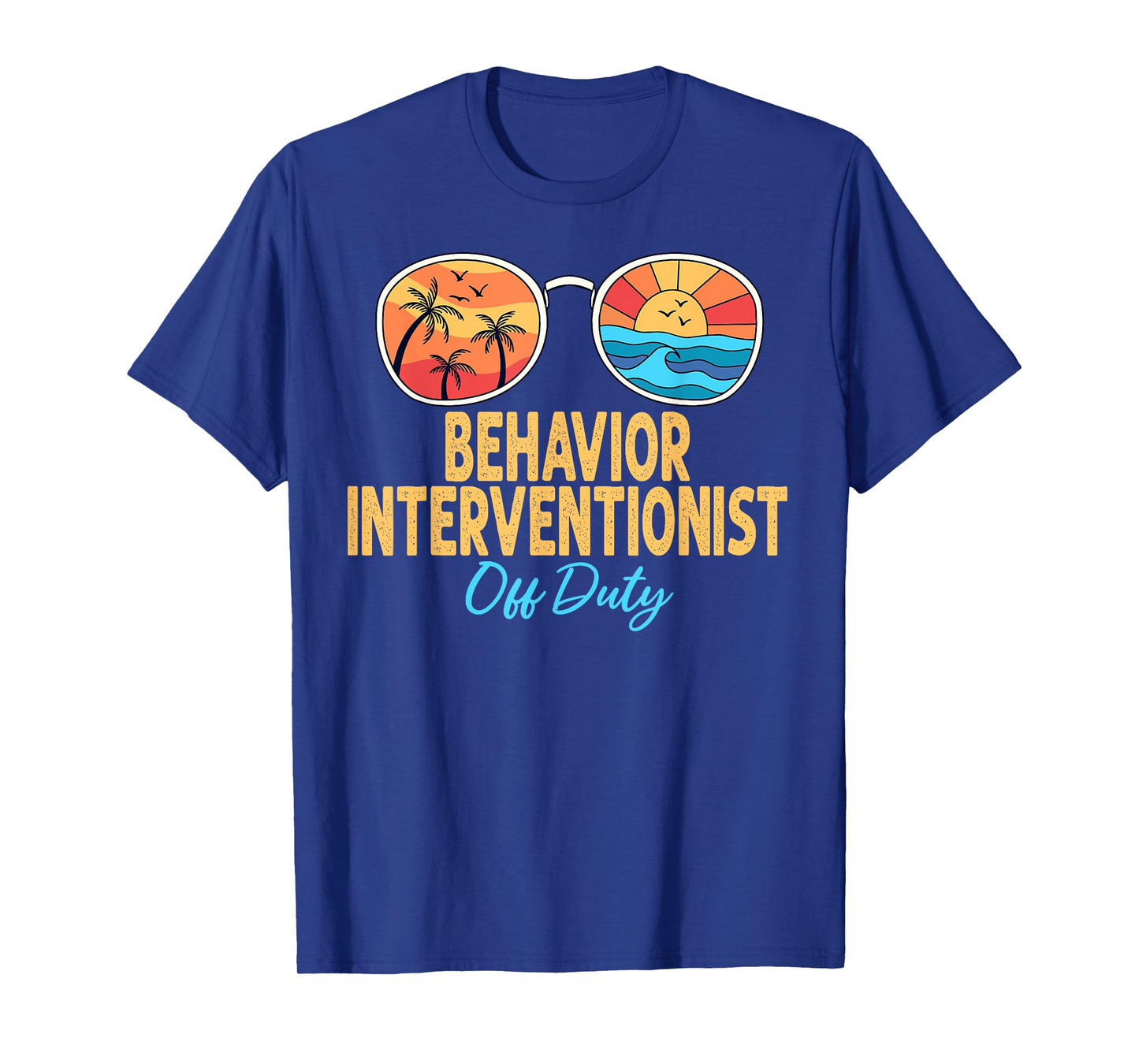 Behavior Interventionist Off Duty Last Day Of School T-Shirt