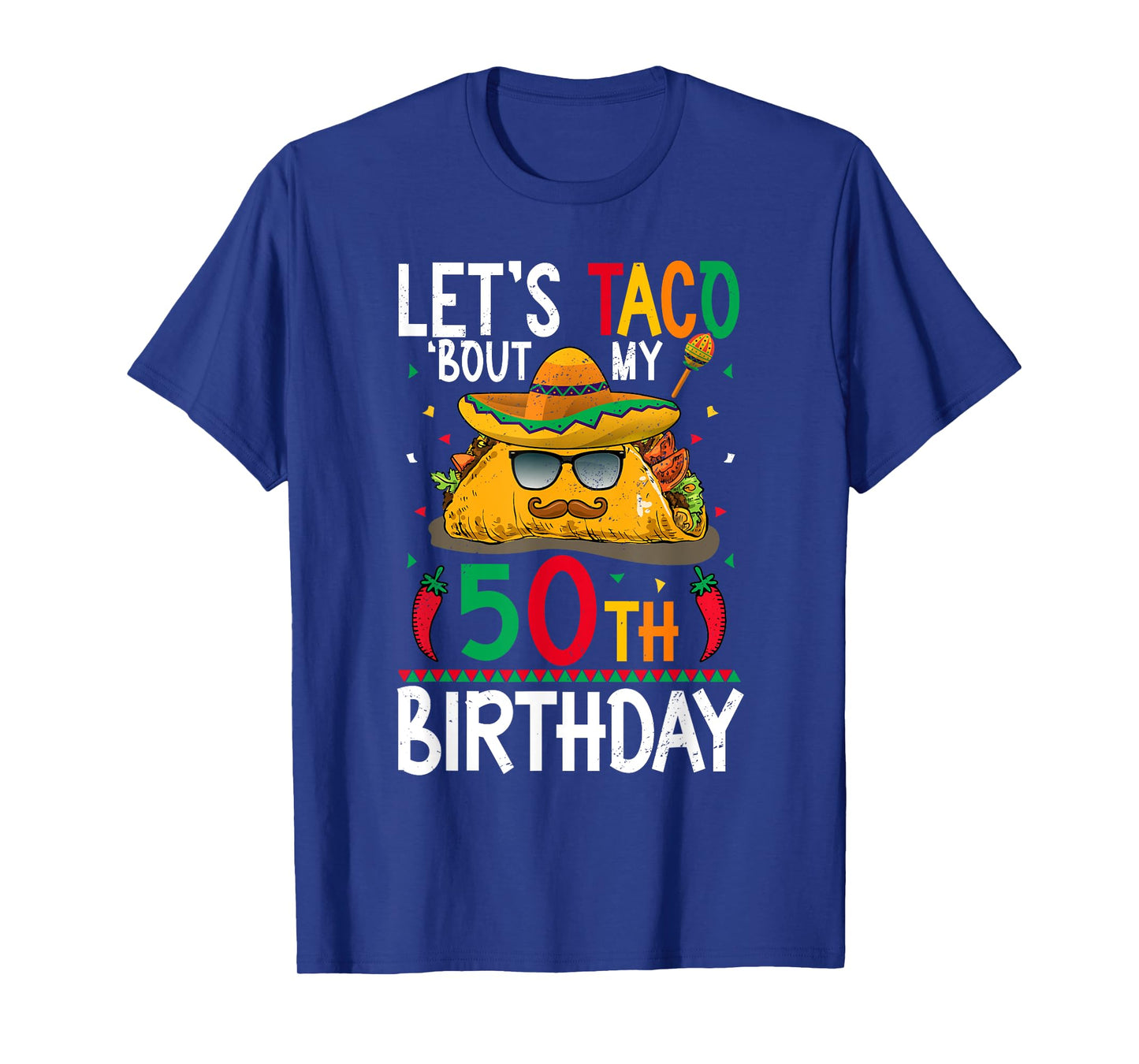 Cinco De Mayo Fiesta Let's Taco 'Bout My 50th Birthday T-Shirt