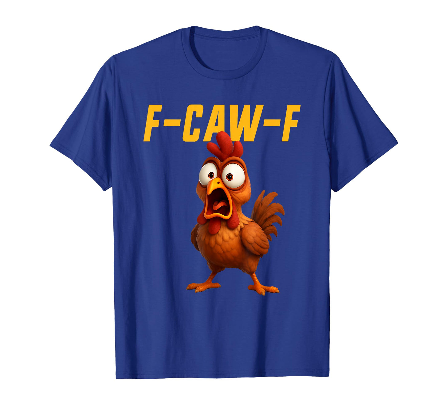F-Caw-F Chicken Funny Chicken FCAWF F Caw F T-Shirt