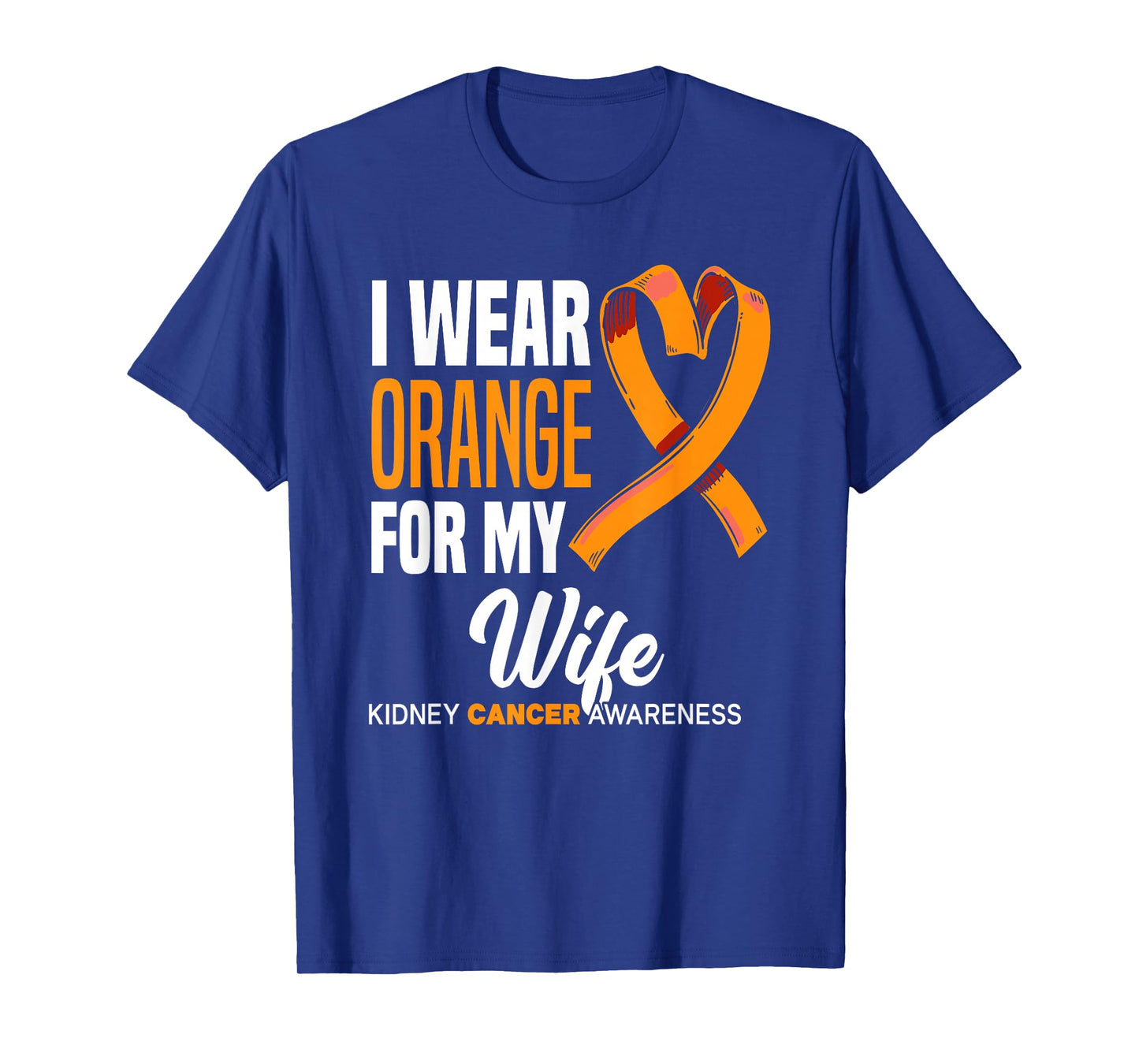 I Wear Orange For My Wife Kidney Cancer Awareness T-Shirt
