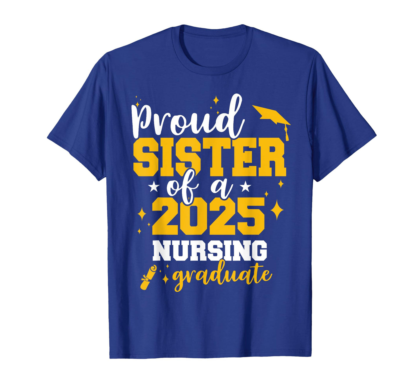 Proud Sister Of A Class Of 2025 Nurse Graduate Senior Funny T-Shirt