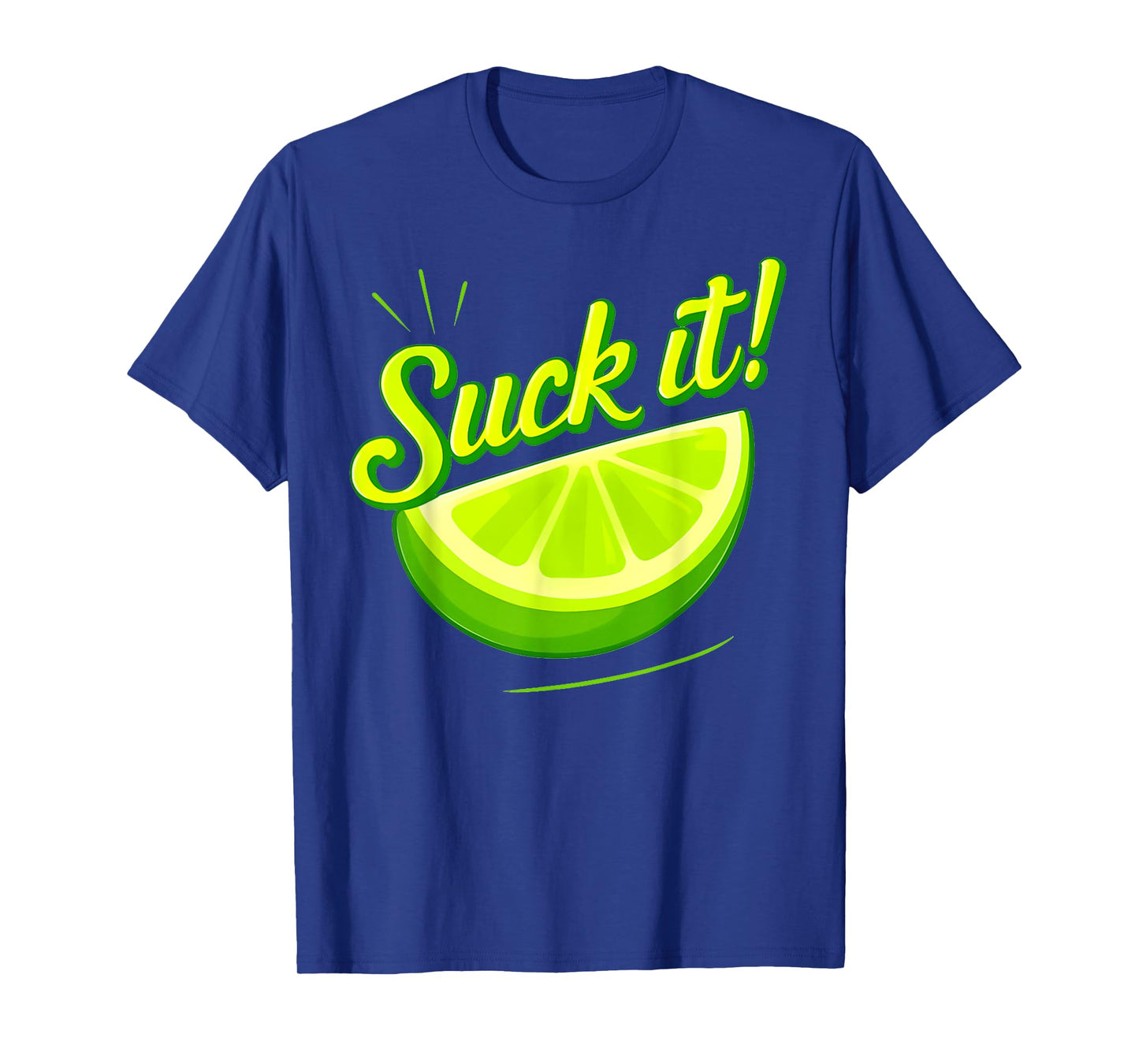 Suck It Green Lime Lemon Love Funny Mexican Party T-Shirt