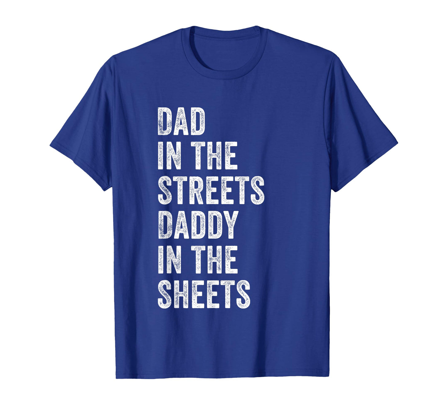 Dad In The Streets Daddy In The Sheets, Presents For Dad T-Shirt