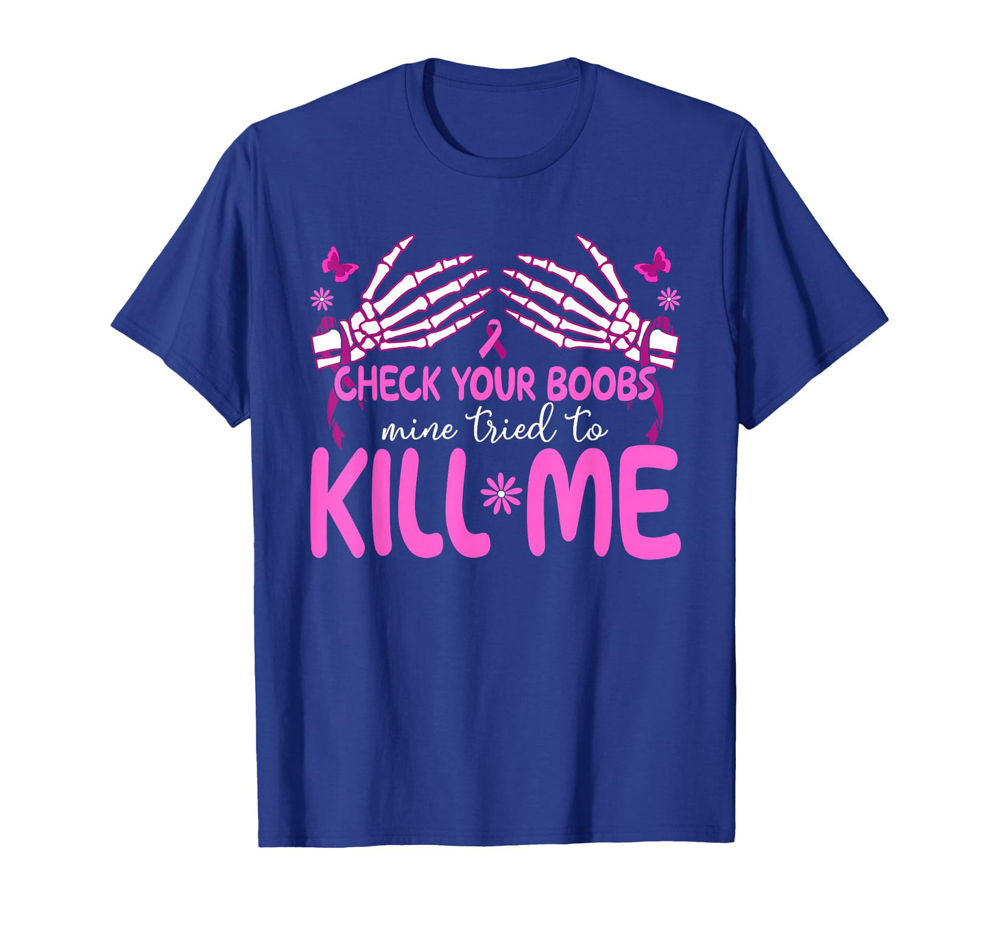 Check Your Boobs Mine Tried To Kill Me Breast Cancer T-Shirt