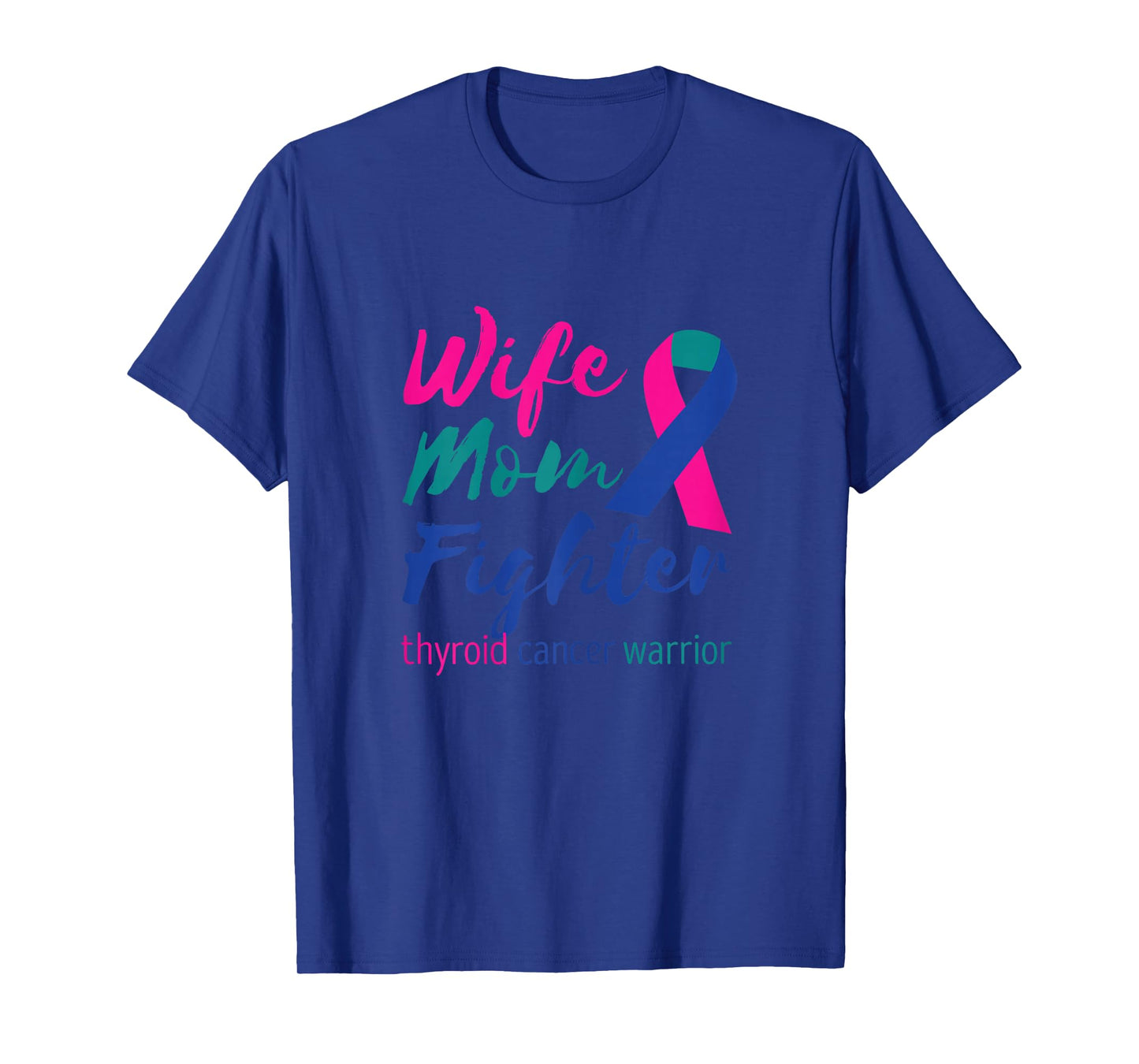 Thyroidectomy Wife Mom Fighter Thyroid Cancer Warrior T-Shirt