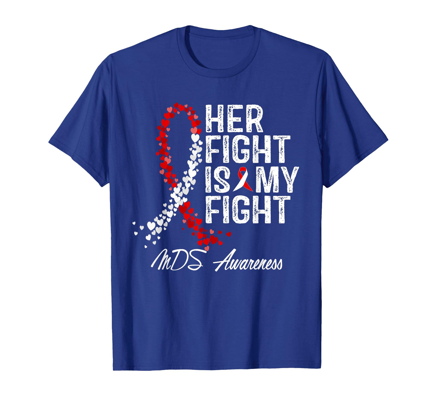 Her Fight Is My Fight Myelodysplastic Syndrome MDS Awareness T-Shirt