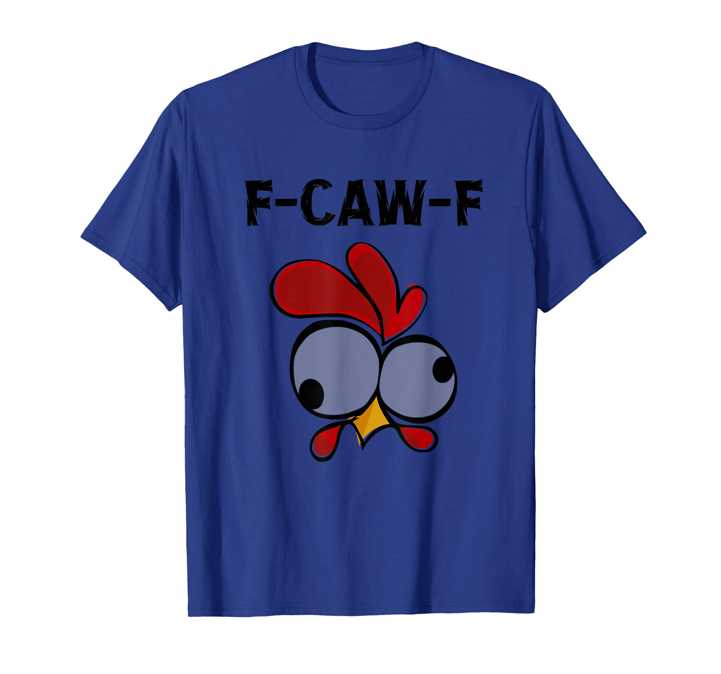 F-Caw-F Funny Chicken Humor F-Caw-F T-Shirt