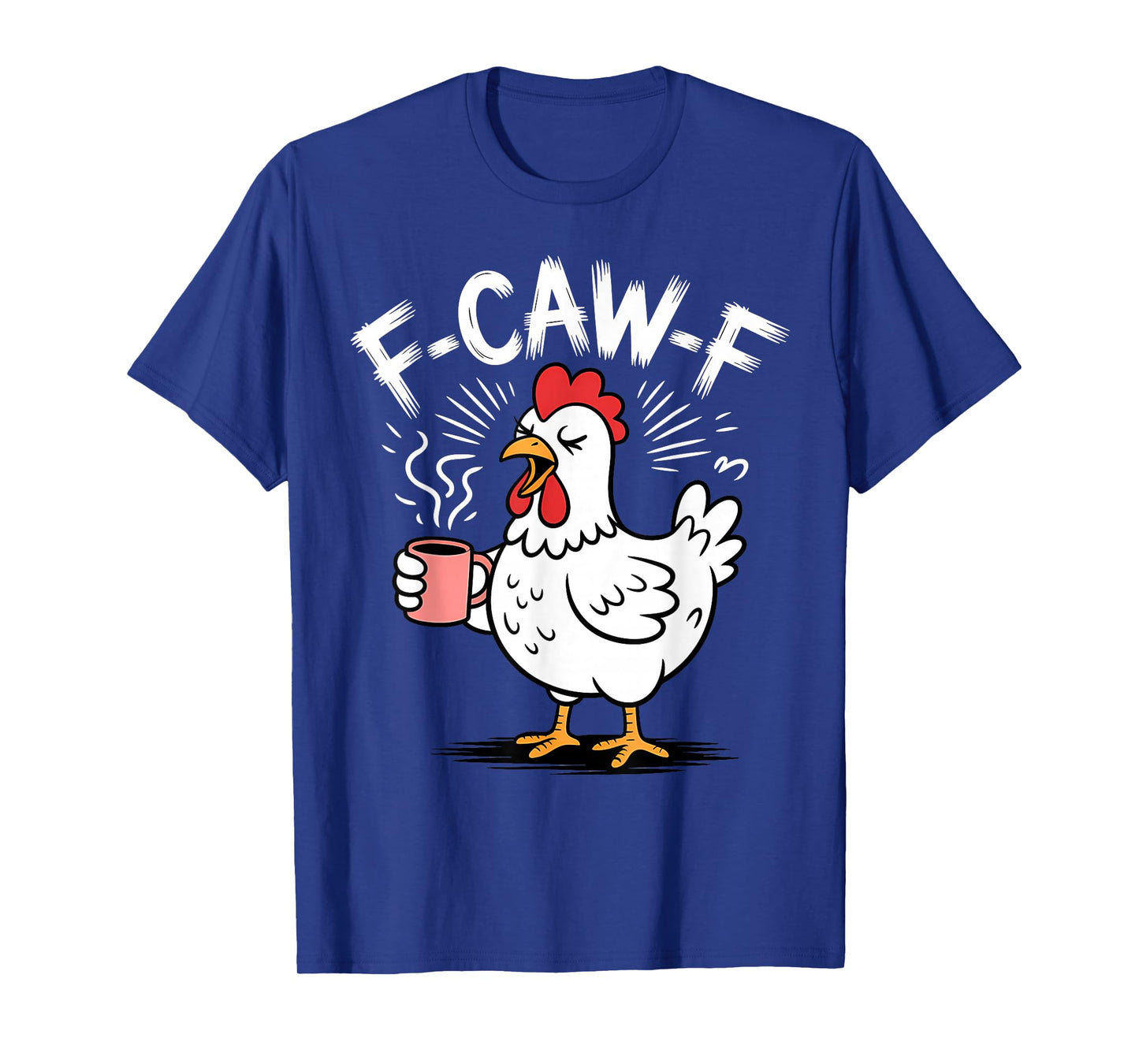 F-CAW-F Funny Chicken Coffee Humor Morning Parody T-Shirt