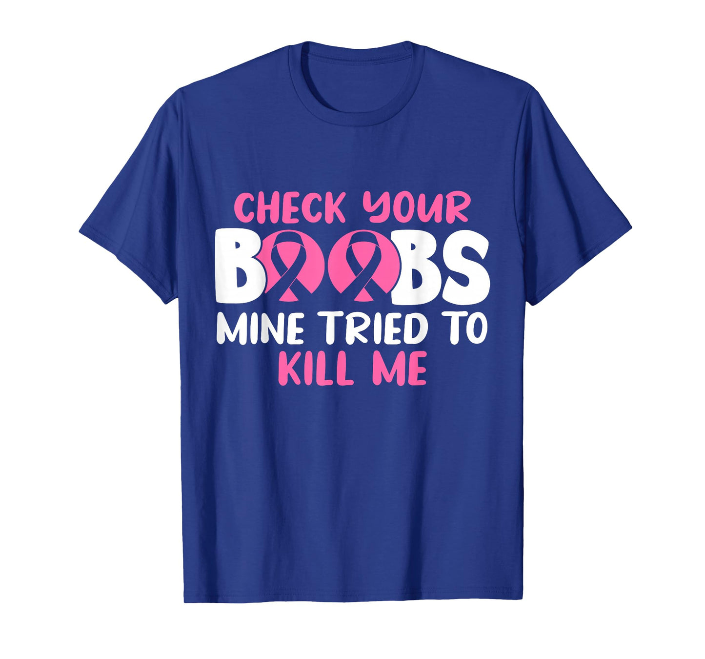 Check Your Boobs Mine Tried To Kill Me T-Shirt