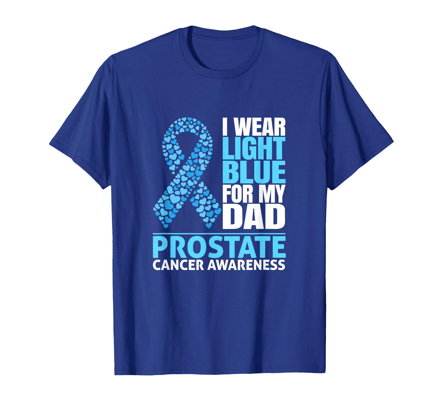 I Wear Light Blue For My DAD Prostate Cancer Awareness Month T-Shirt