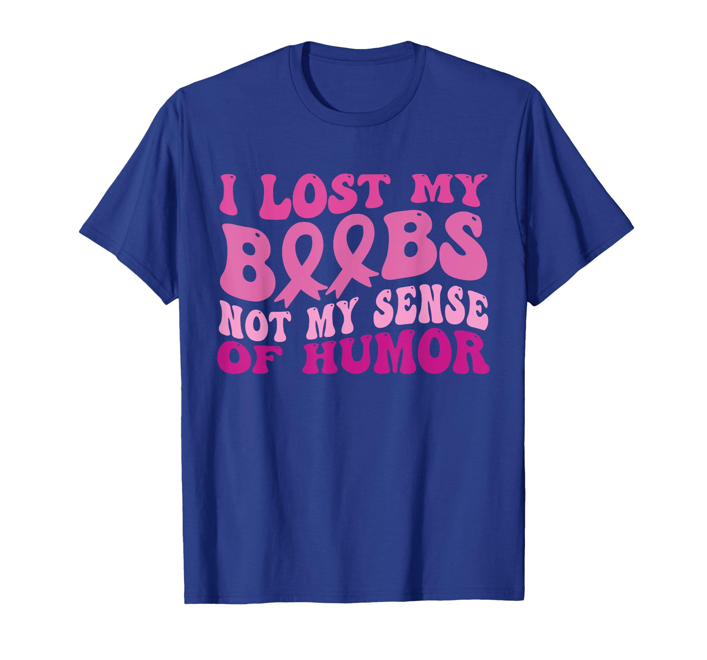 I Lost My Boobs Not My Sense Of Humor Breast Cancer Women T-Shirt