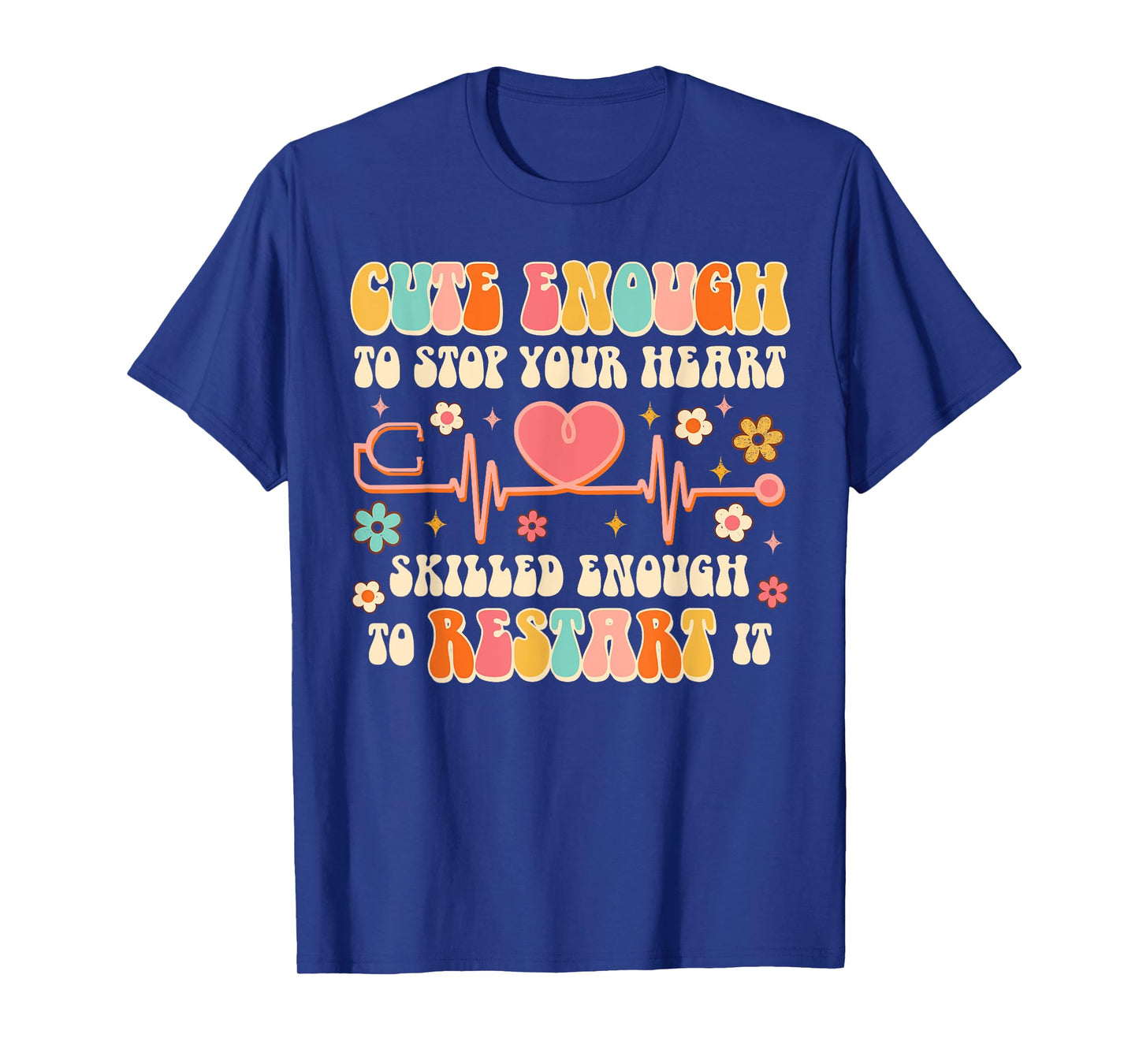 Cute Enough To Stop Yours Heart Nurse CNA Nursing Groovy T-Shirt