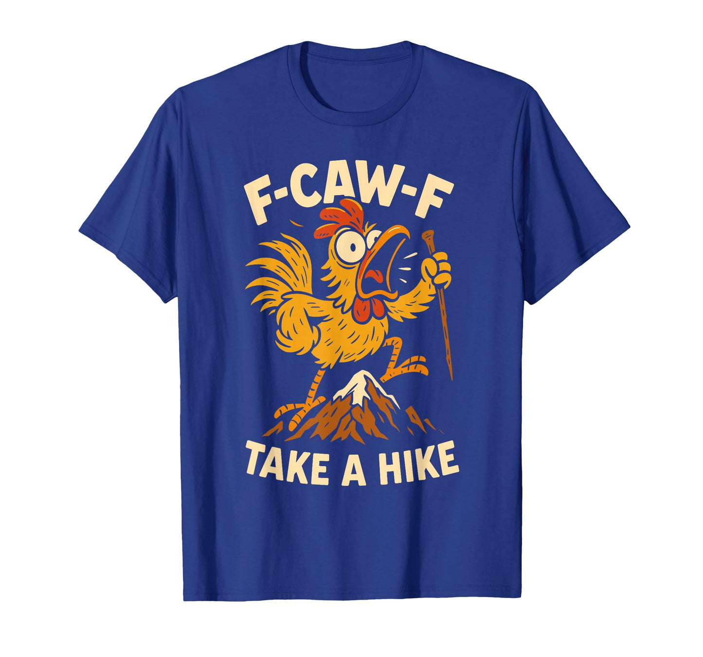 F-Caw-F Funny Chicken Hiking Humor Hike Quote F Caw F Meme T-Shirt