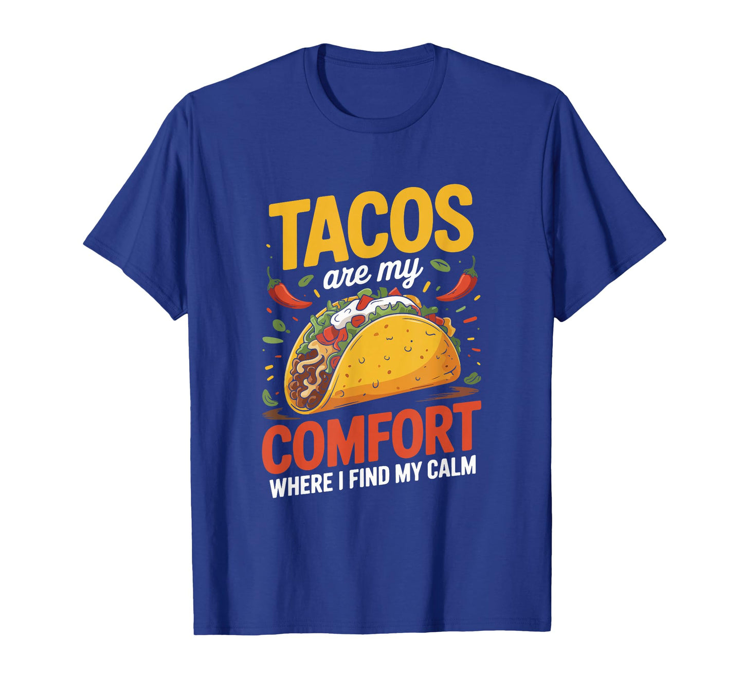 Tacos are My Comfort Where I Find My Calm, Food Lover Saying T-Shirt