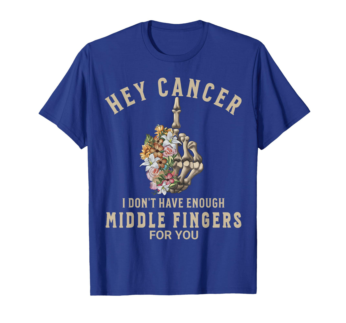 Hey cancer I Don't Have Enough Middle Fingers for you women T-Shirt