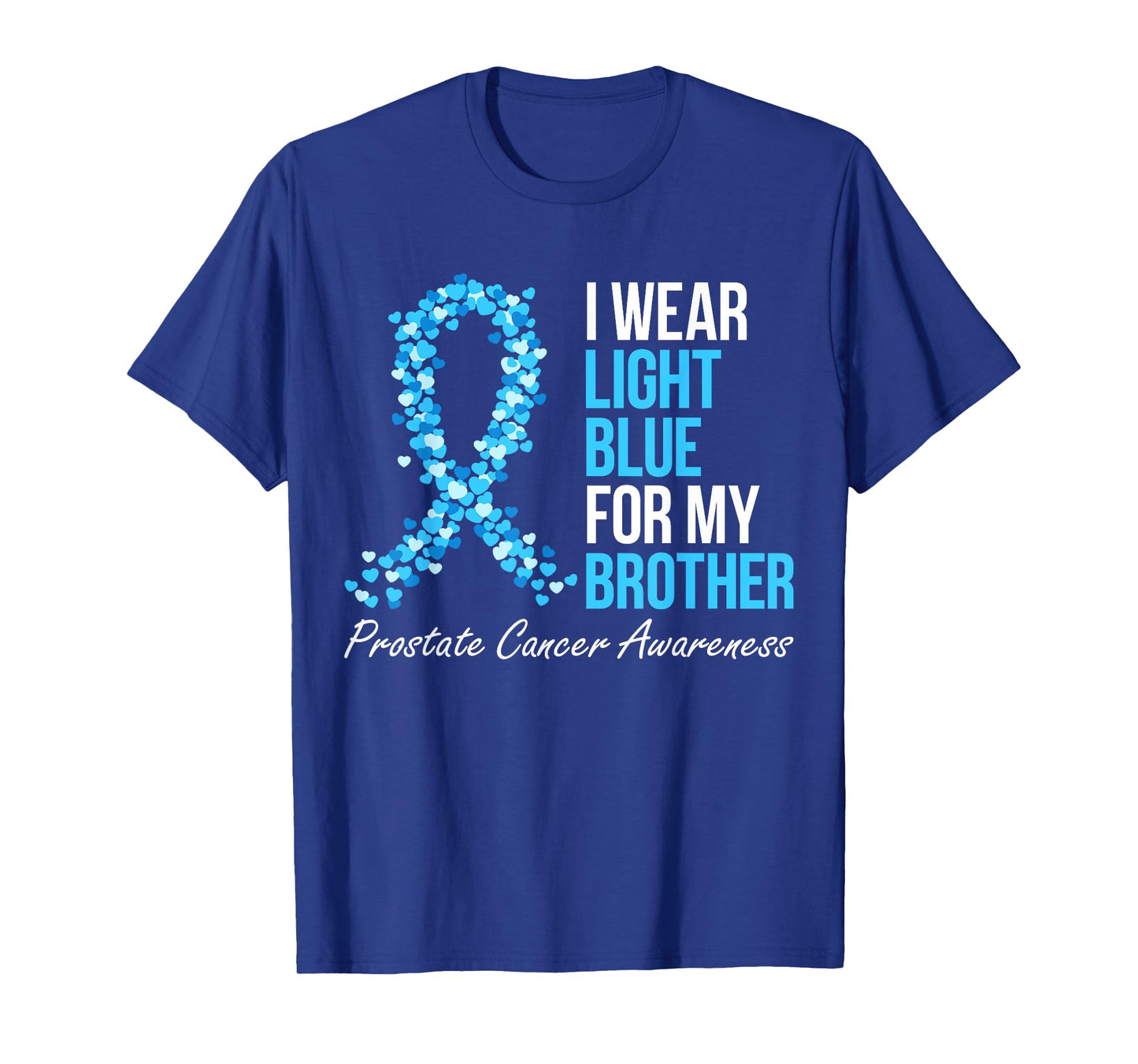 Prostate Cancer Awareness I Wear Light Blue For My Brother T-Shirt