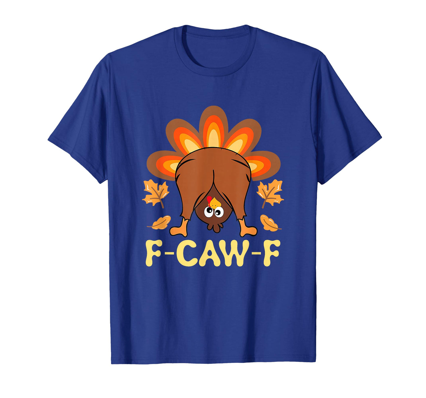 F-Caw-F Funny Thanksgiving Turkey Butt F Caw F Turkey Meme T-Shirt