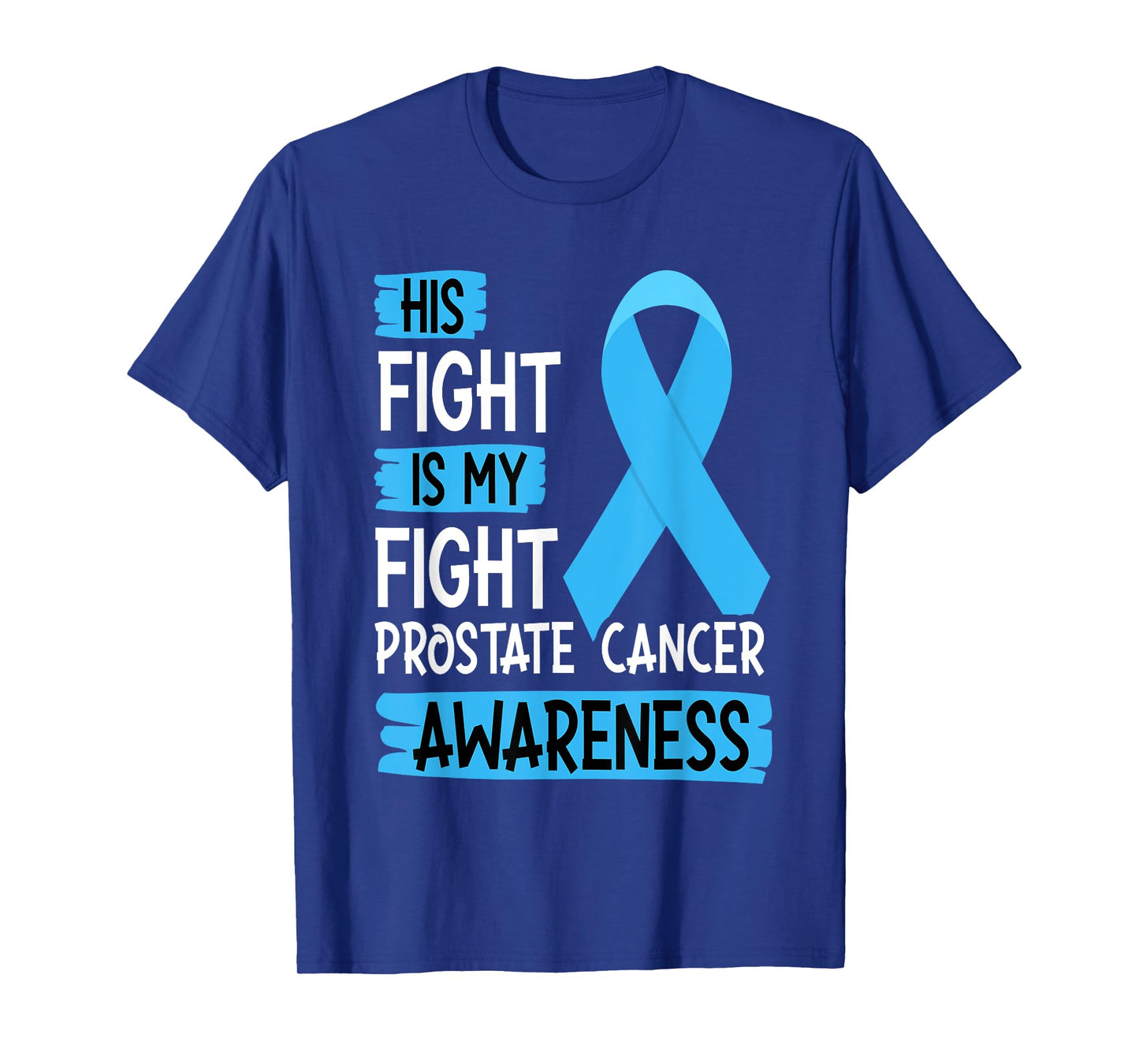 His Fight Is My Fight Prostate Cancer Awareness Support T-Shirt