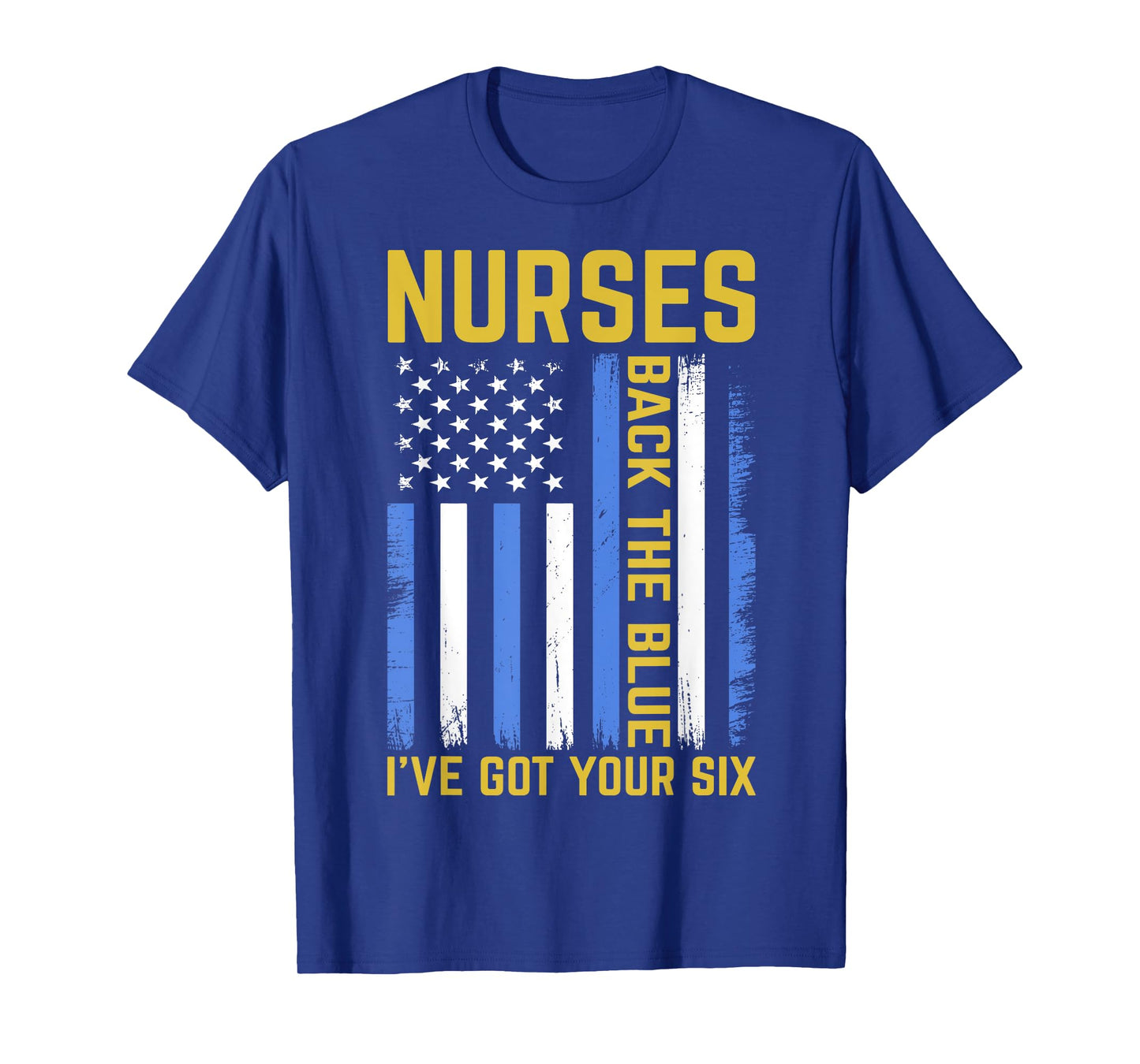 Nurses Back The Blue I've Got Your Six Police Thin Blue Line T-Shirt