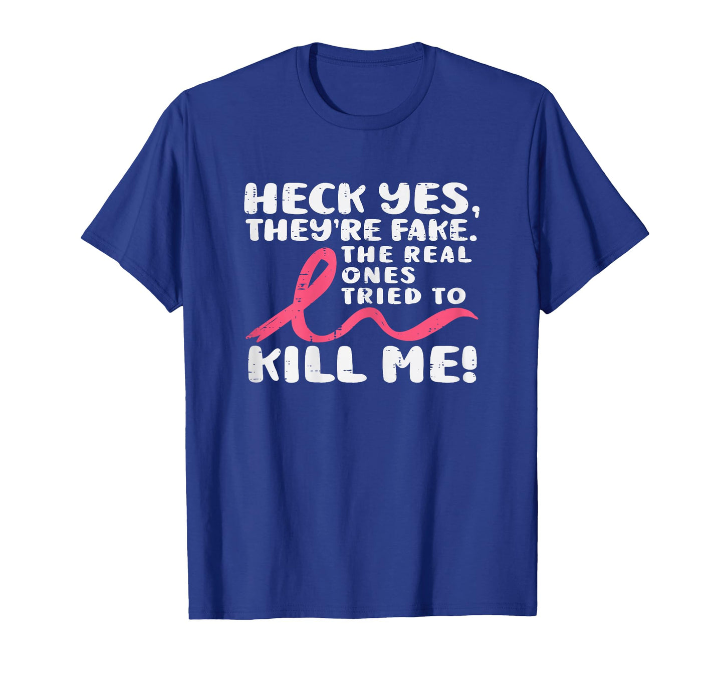 Heck Yes They're Fake Breast Cancer Awareness Survivor Women T-Shirt