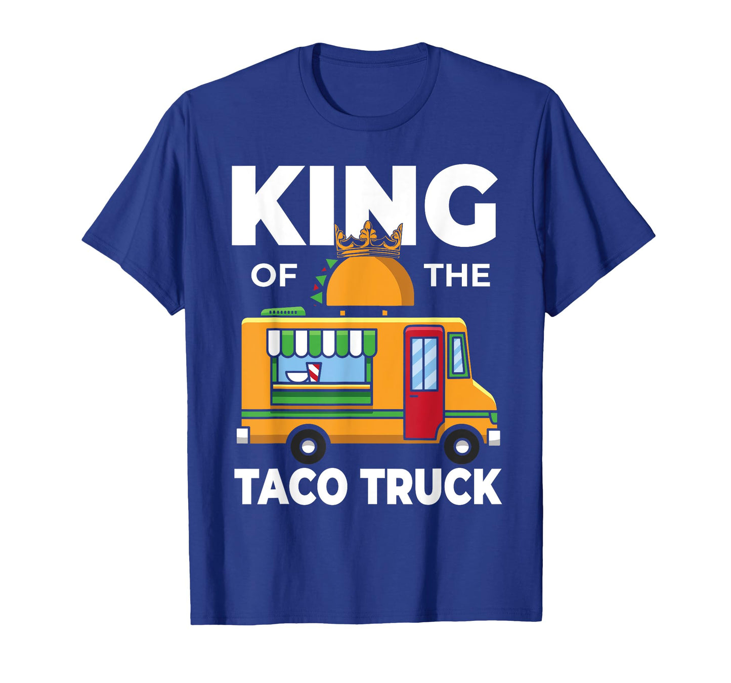 King Of The Taco Truck Men Mexican Food T-Shirt