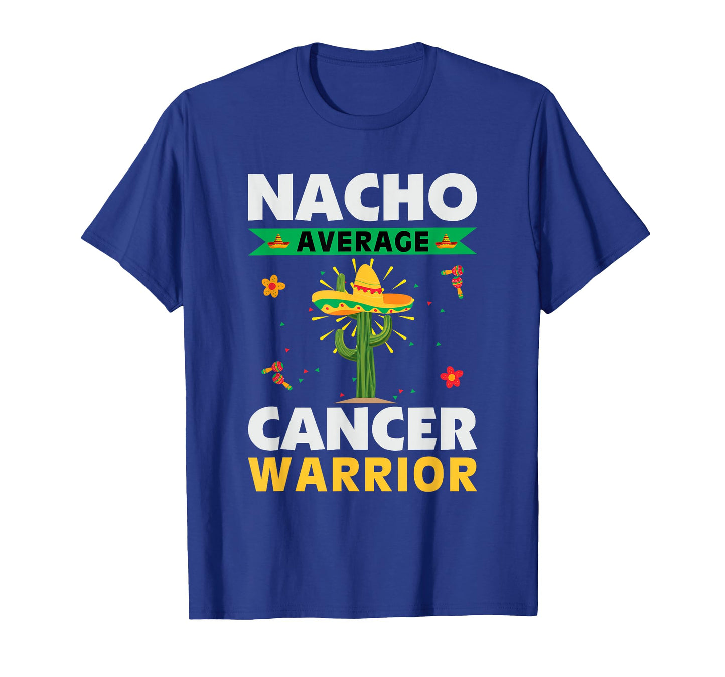 Mexican Food Hat Cancer Patient Nacho Average Cancer Warrior T-Shirt