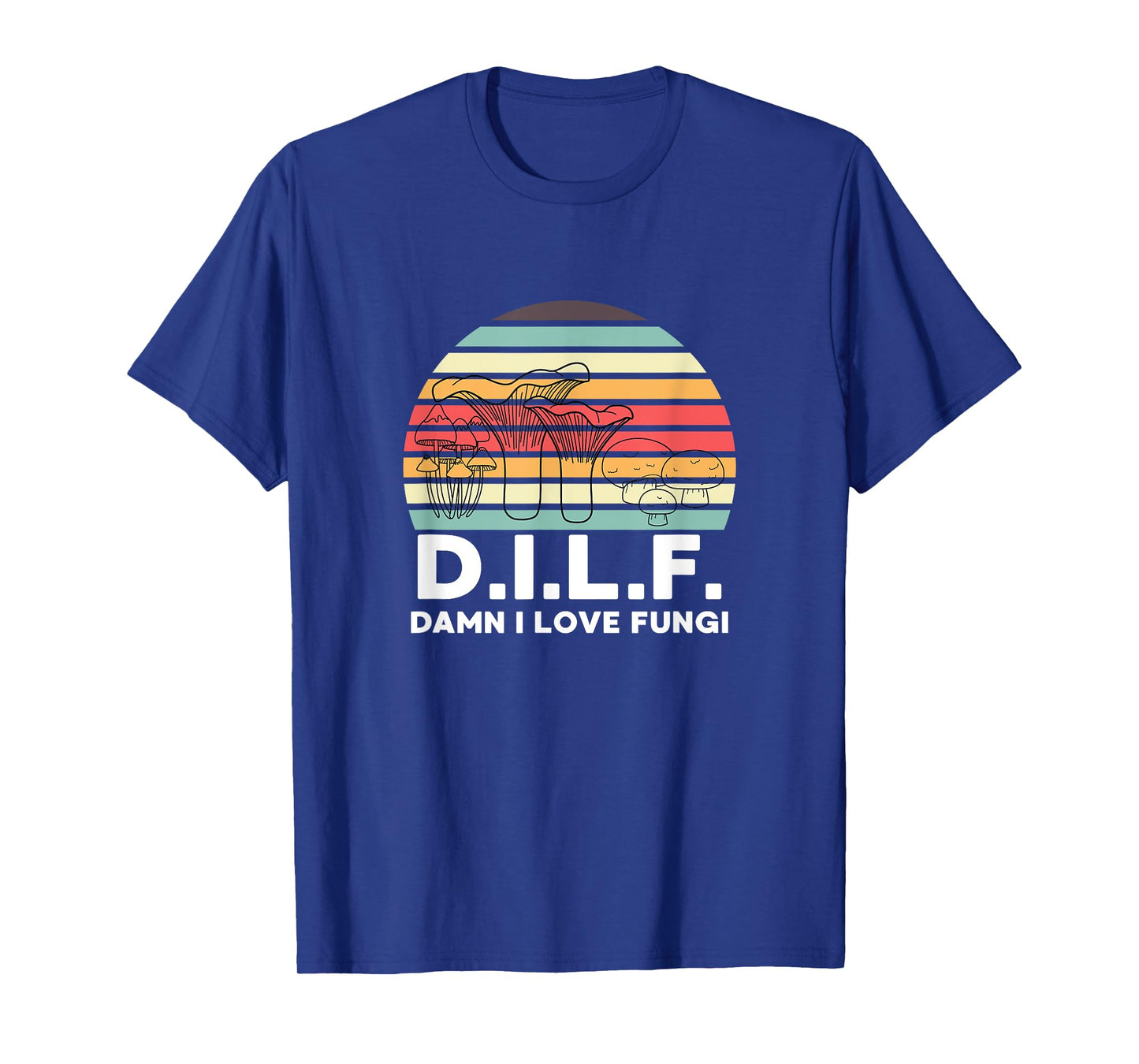 DILF Damn I Love Fungi Mushroom Picking Funny Forager T-Shirt