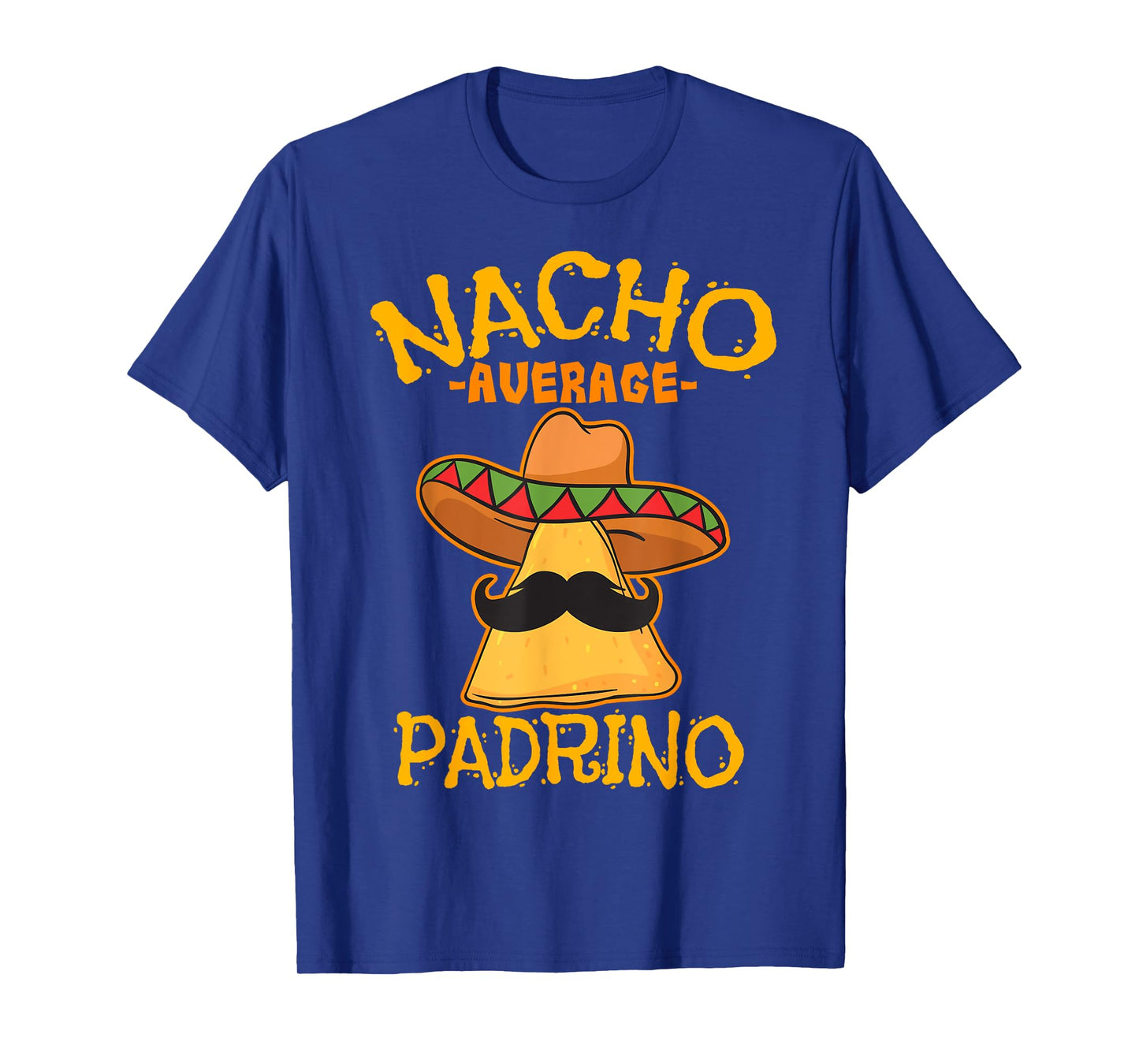 Nacho Average Padrino Godparent Godfather Cinco de Mayo T-Shirt