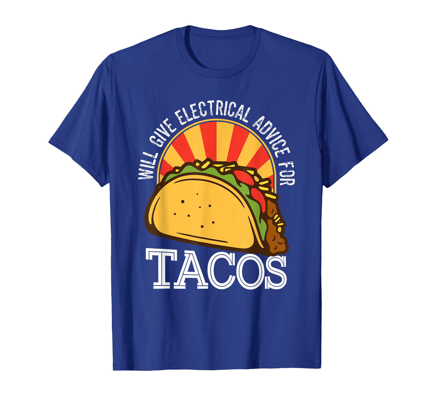 Will Give Electrical Advice for Tacos Mexican Food Lover T-Shirt