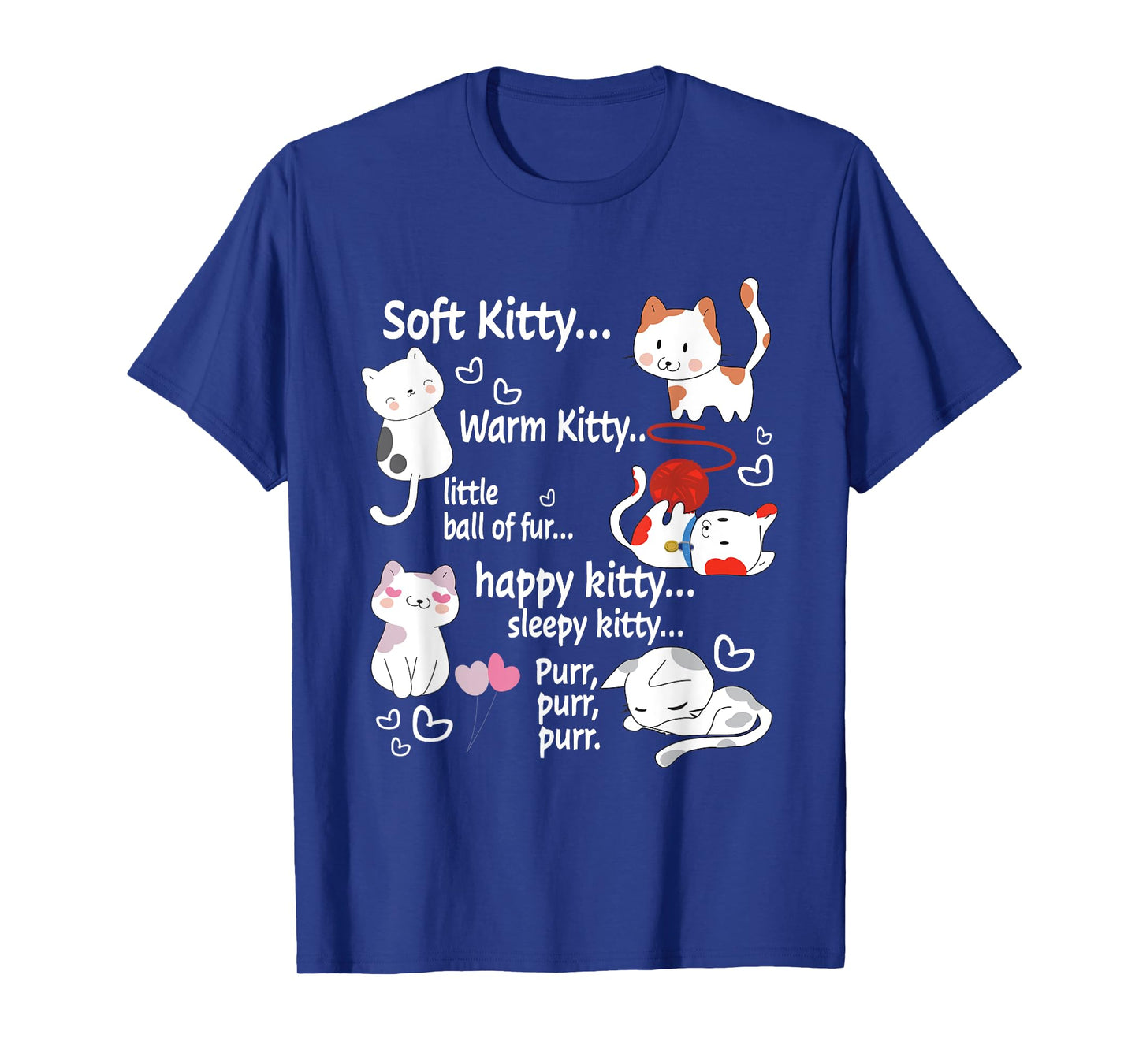 Soft Kitty warn Kitty Ball Of Fur Happy Kitty Sleepy Kitty T-Shirt