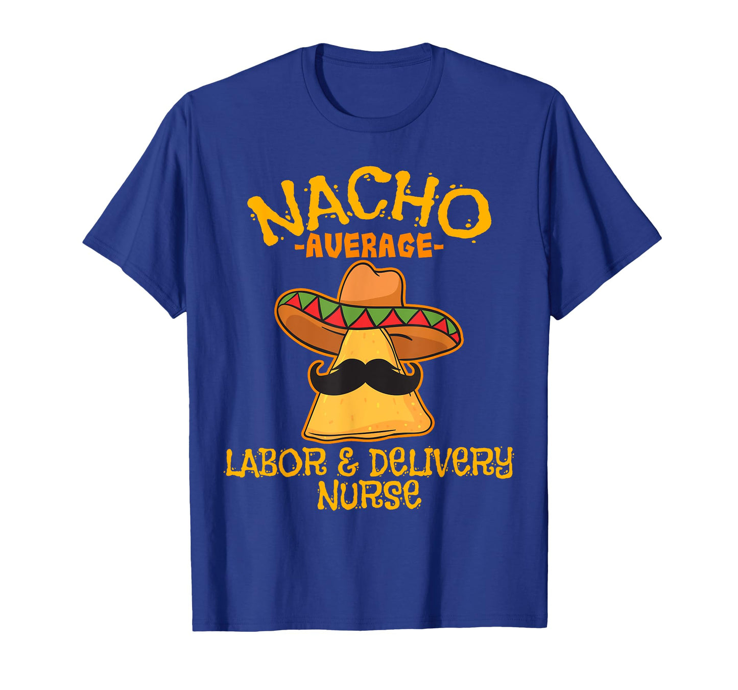 Nacho Average Labor & Delivery Nurse Cinco de Mayo Fiesta T-Shirt