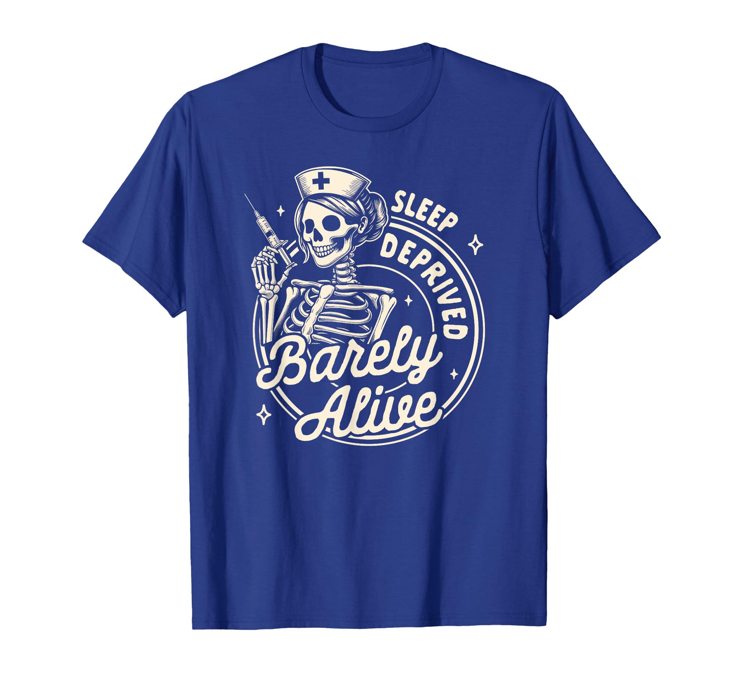 Nurse Life RN ER Nursing Sleeps Deprived Barely That Alive T-Shirt
