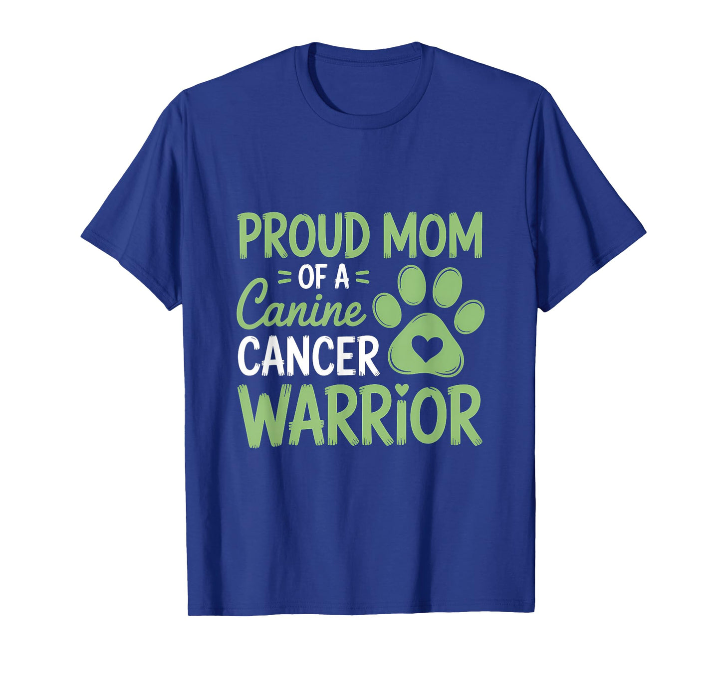 Proud Mom Of A Canine Cancer Warrior T-Shirt