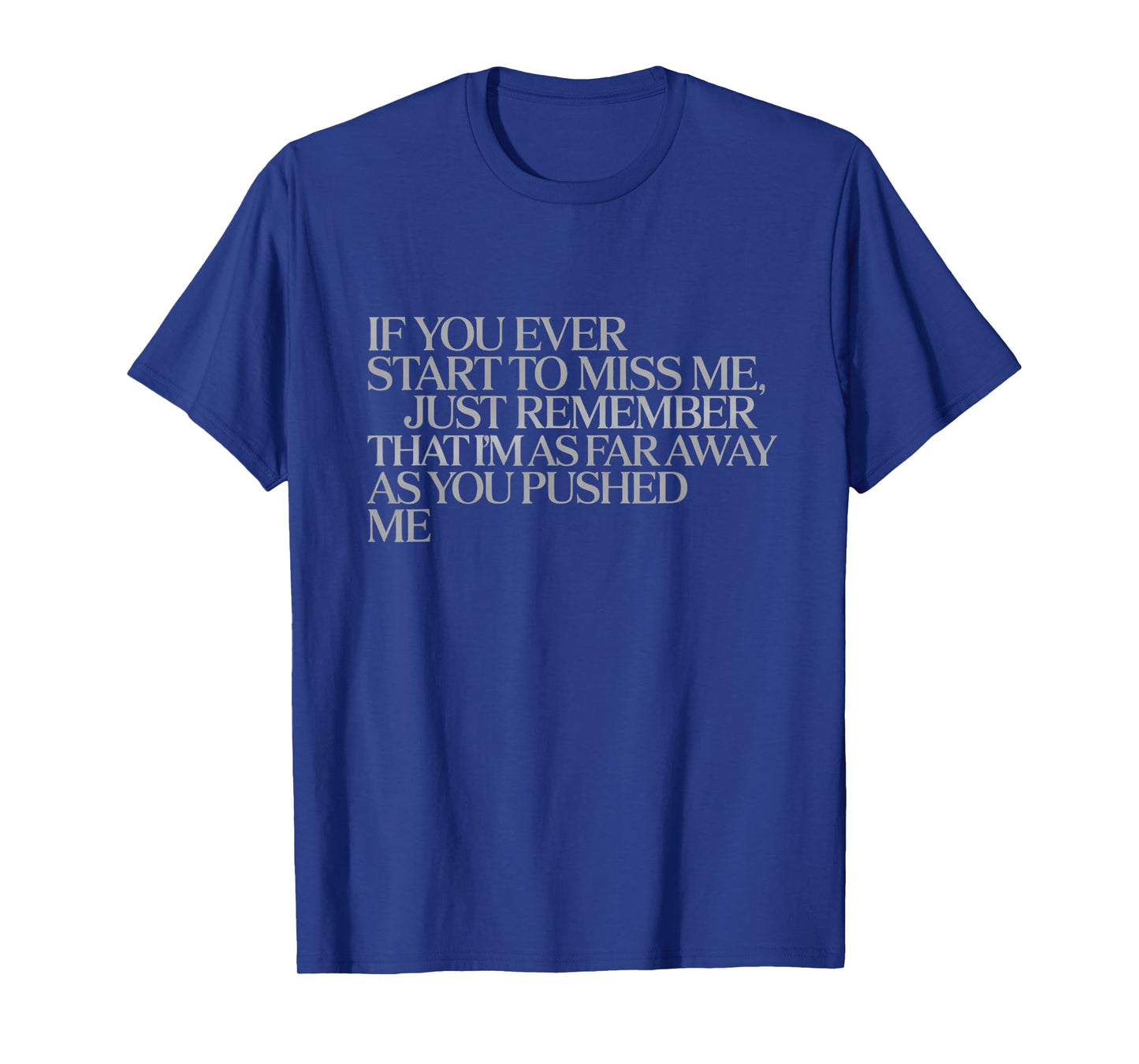 As Far Away as You Pushed Me – Emotional Quote T-Shirt