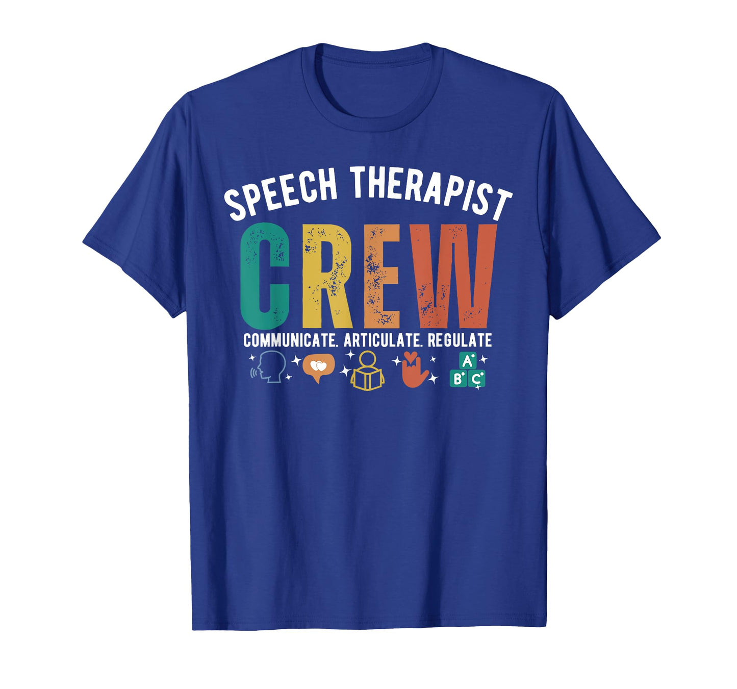 SLP Speech Therapist Crew Communicate Articulate Regulate T-Shirt