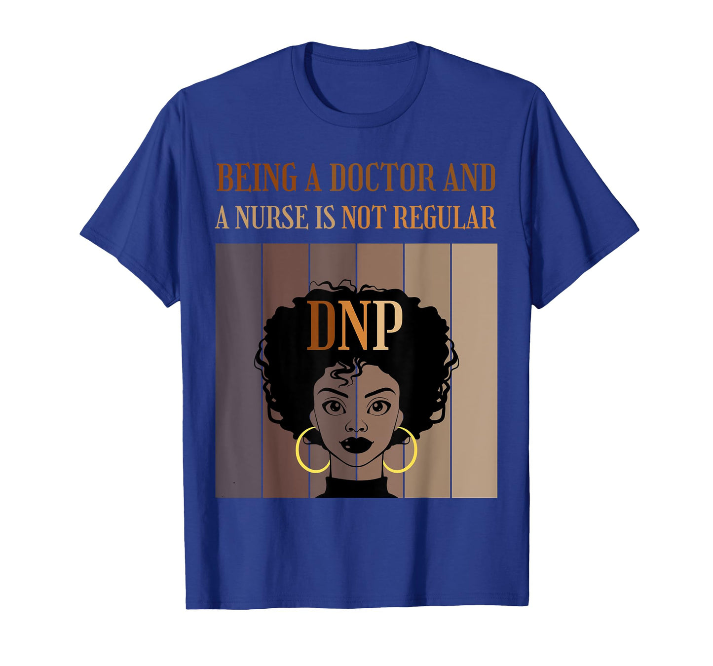 Being A Doctor And A Nurse DNP Nursing Practice Degree Afro T-Shirt