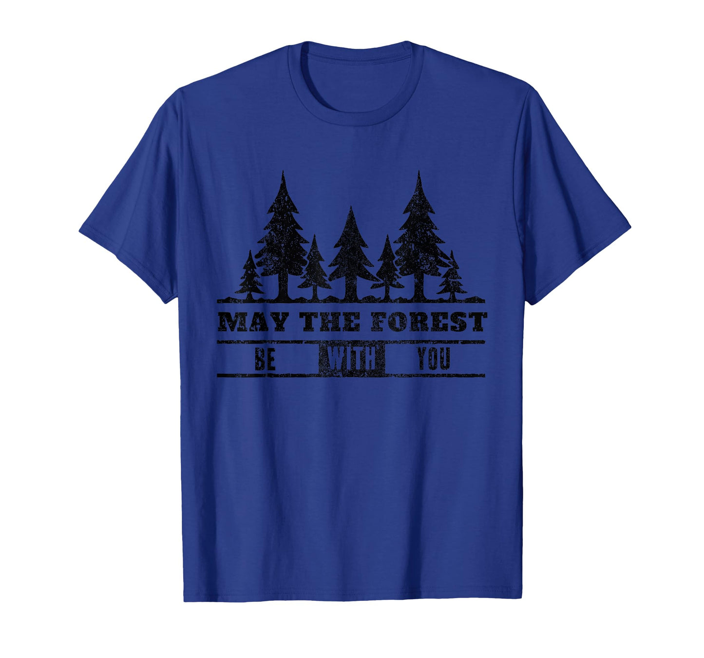 May The Forest Be With You T-Shirt Earth Day Tee Men Women T-Shirt