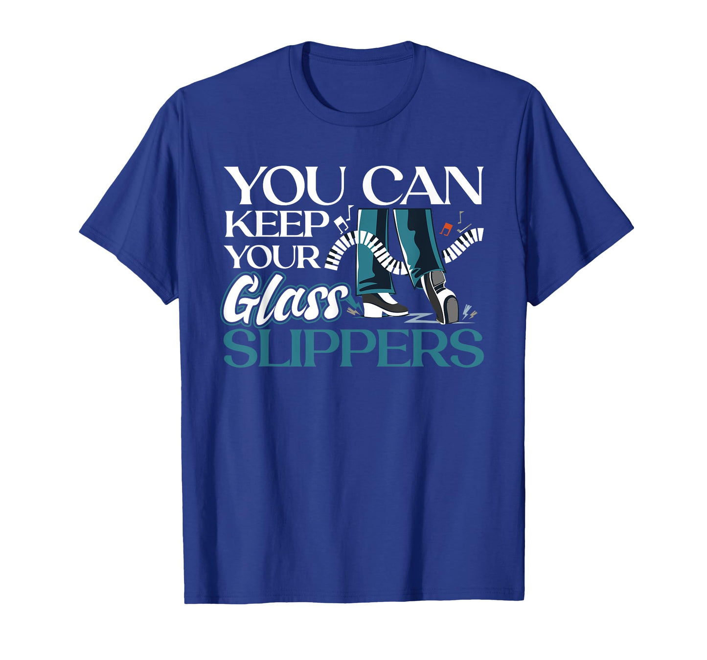 You Can Keep Your Glass Slippers - Tap Dance T-Shirt