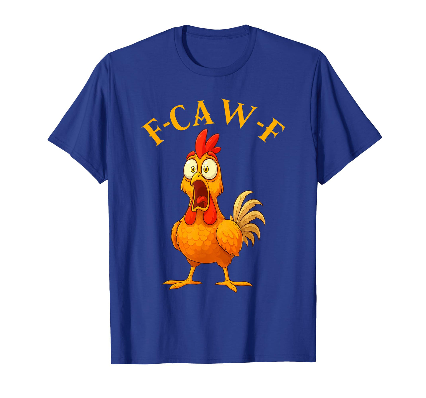 F-Caw-F Funny Chicken Humor F-Caw-F Quote Rooster Meme T-Shirt