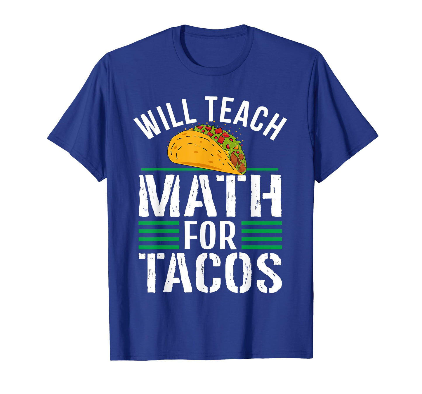 Funny Math Teacher Will Teach For Tacos Mathematics Teaching T-Shirt for Men Women