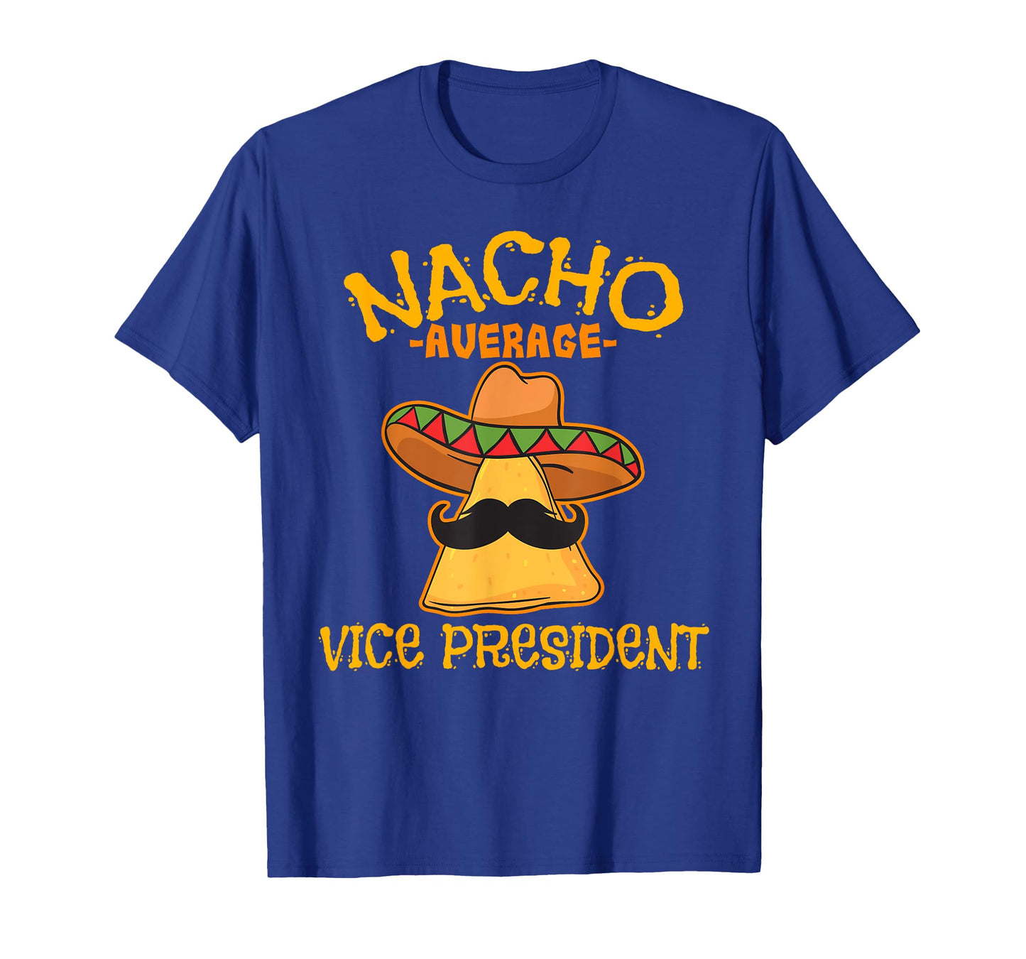 Nacho Average Vice President Mexican Cinco de Mayo Fiesta T-Shirt