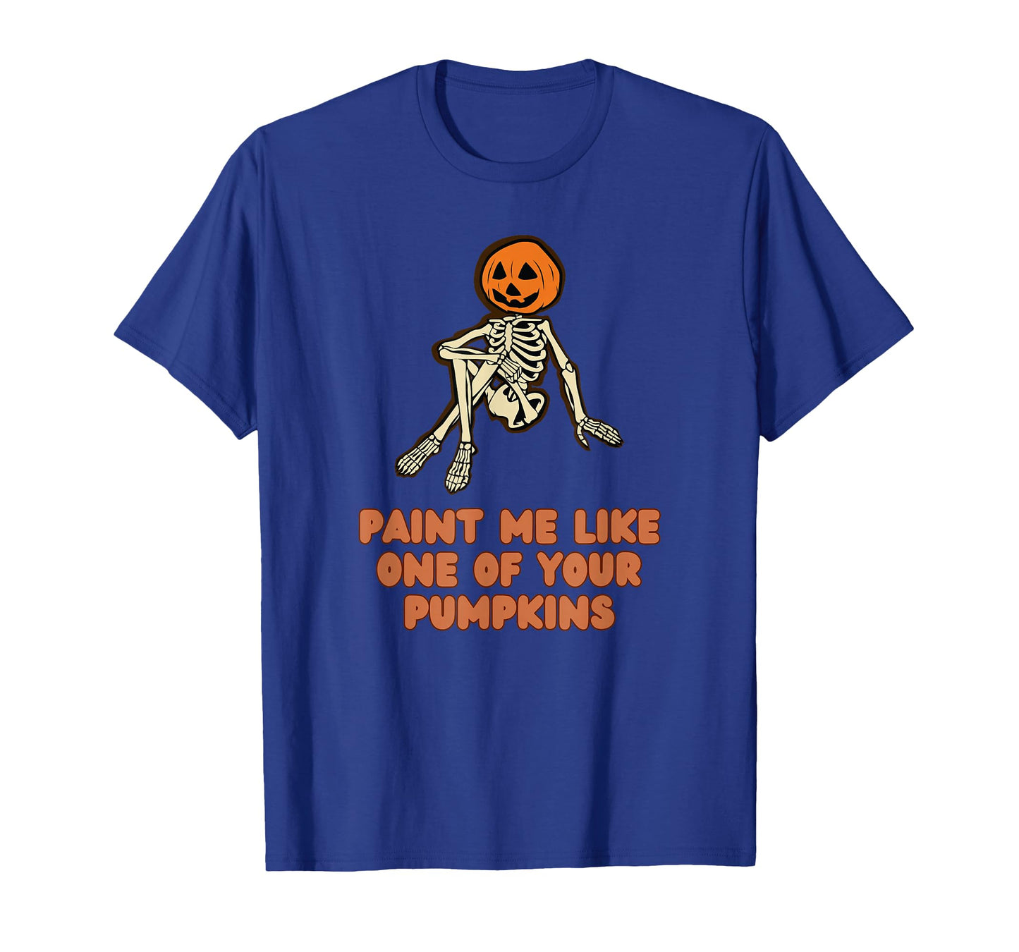 Funny Fall Halloween Paint Me Like One of Your Pumpkins T-Shirt