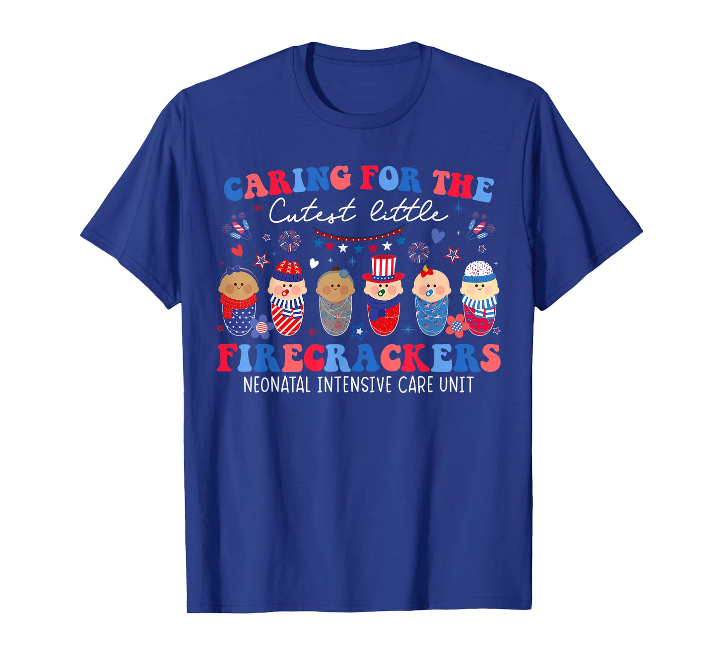 Caring For The Cutest Firecrackers NICU Nurse 4th Of July T-Shirt