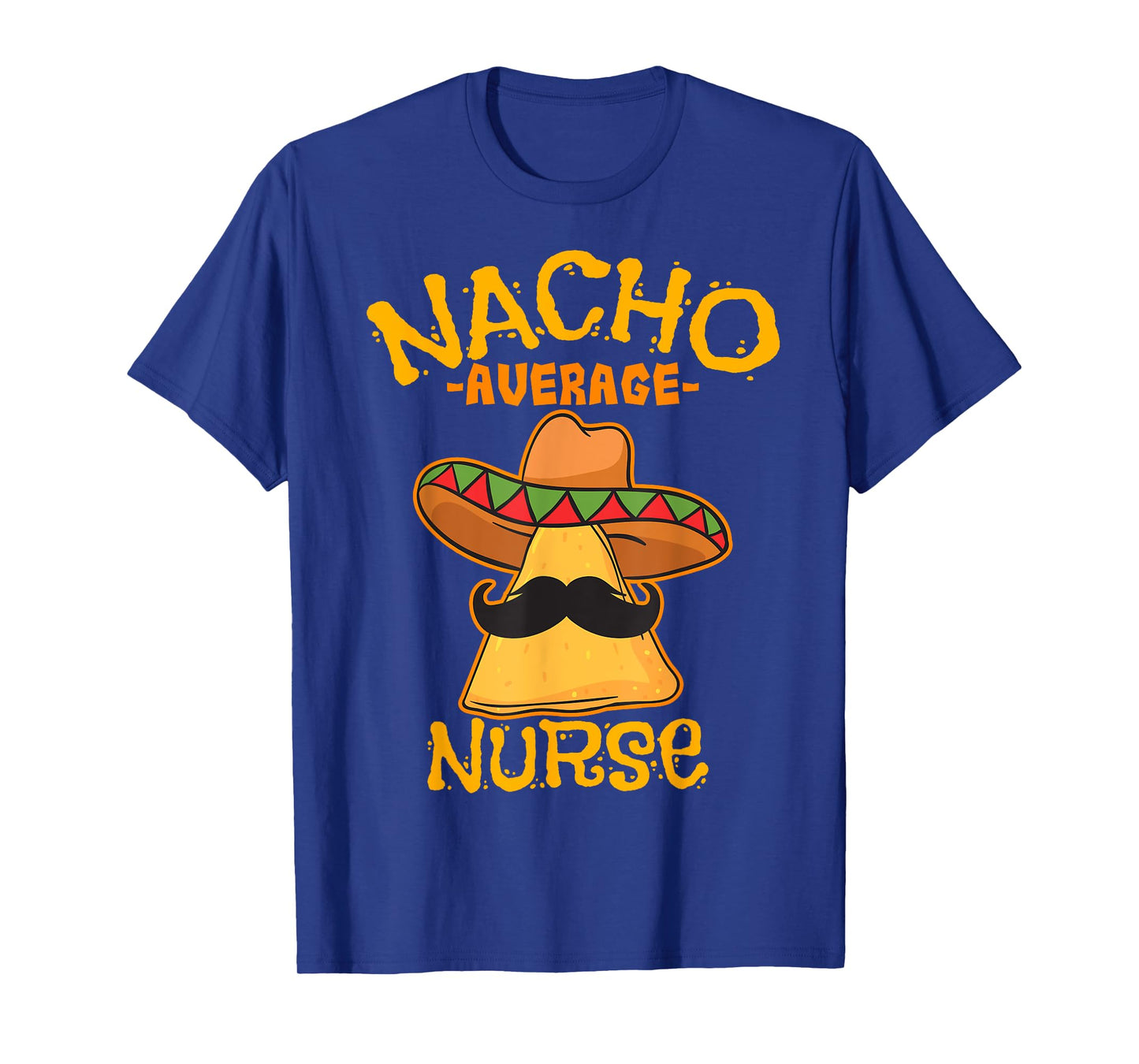 Nacho Average Nurse Cinco de Mayo Mexican Fiesta Party T-Shirt