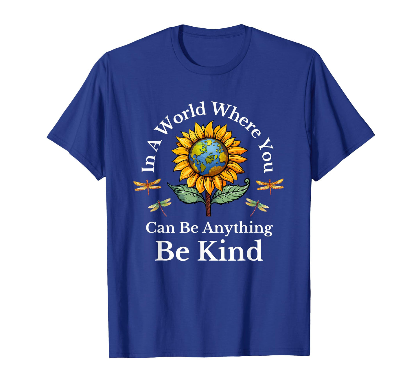 In A World Where You Can Be Anything Be Kind Sunflower T-Shirt
