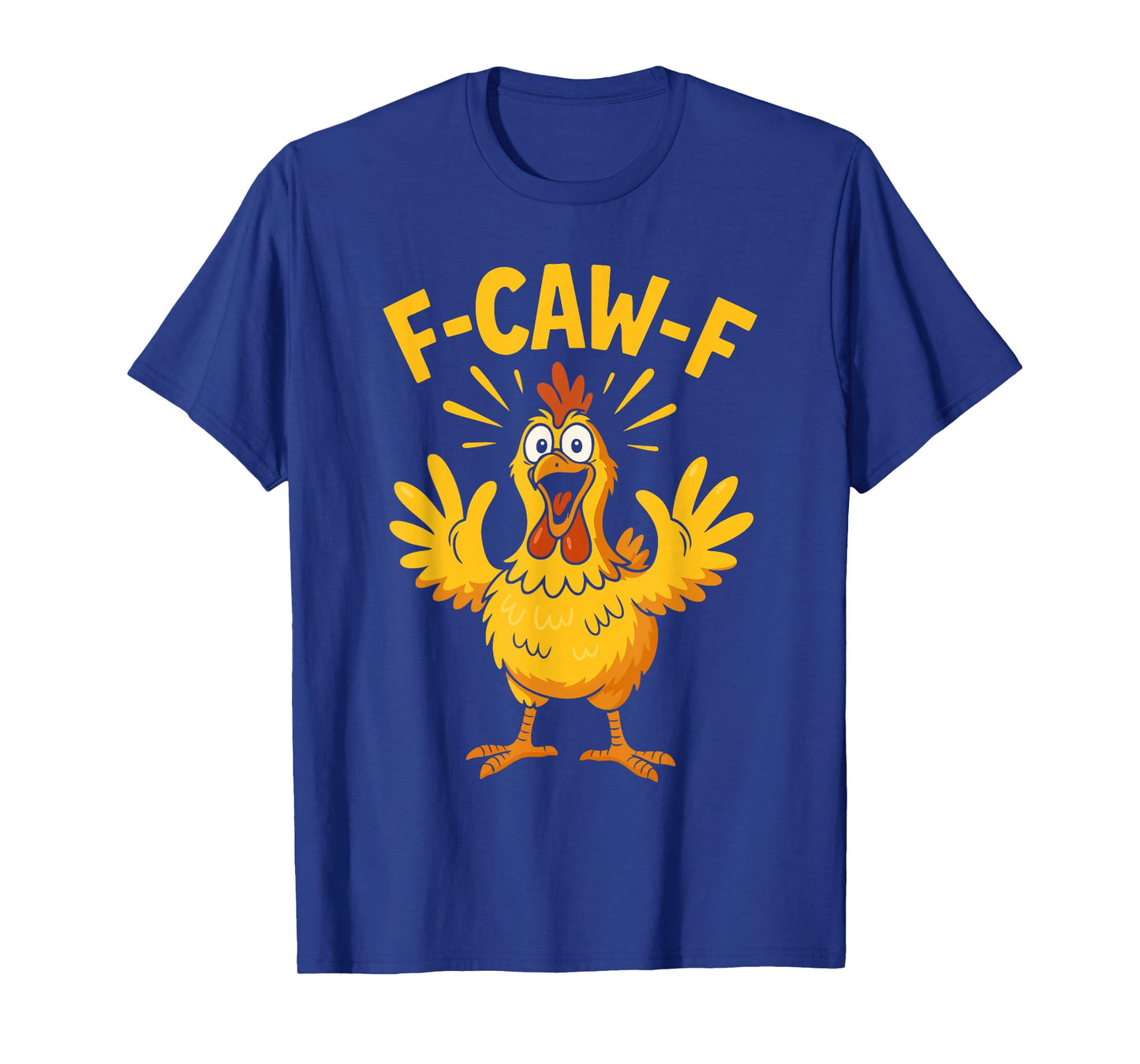F-Caw-F Funny Chicken Humor T-Shirt