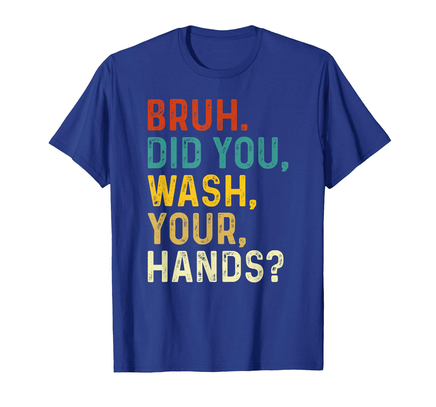 Bruh Did You Wash Your Hands, Hand Washing Hygiene Day 2024 T-Shirt