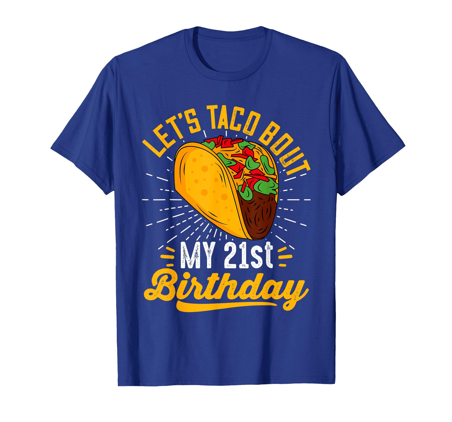 Let's Taco Bout My 21st Birthday Funny Taco 21 Year Old T-Shirt
