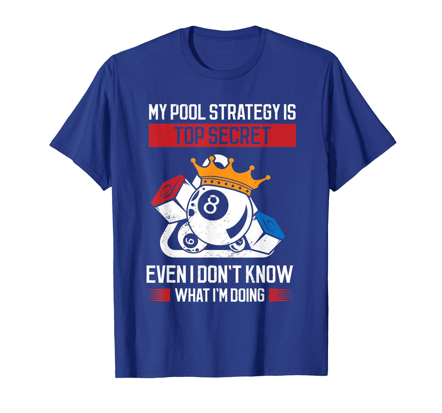 My Pool Strategy Is Top Secret Even I Don't Know What Pool T-Shirt