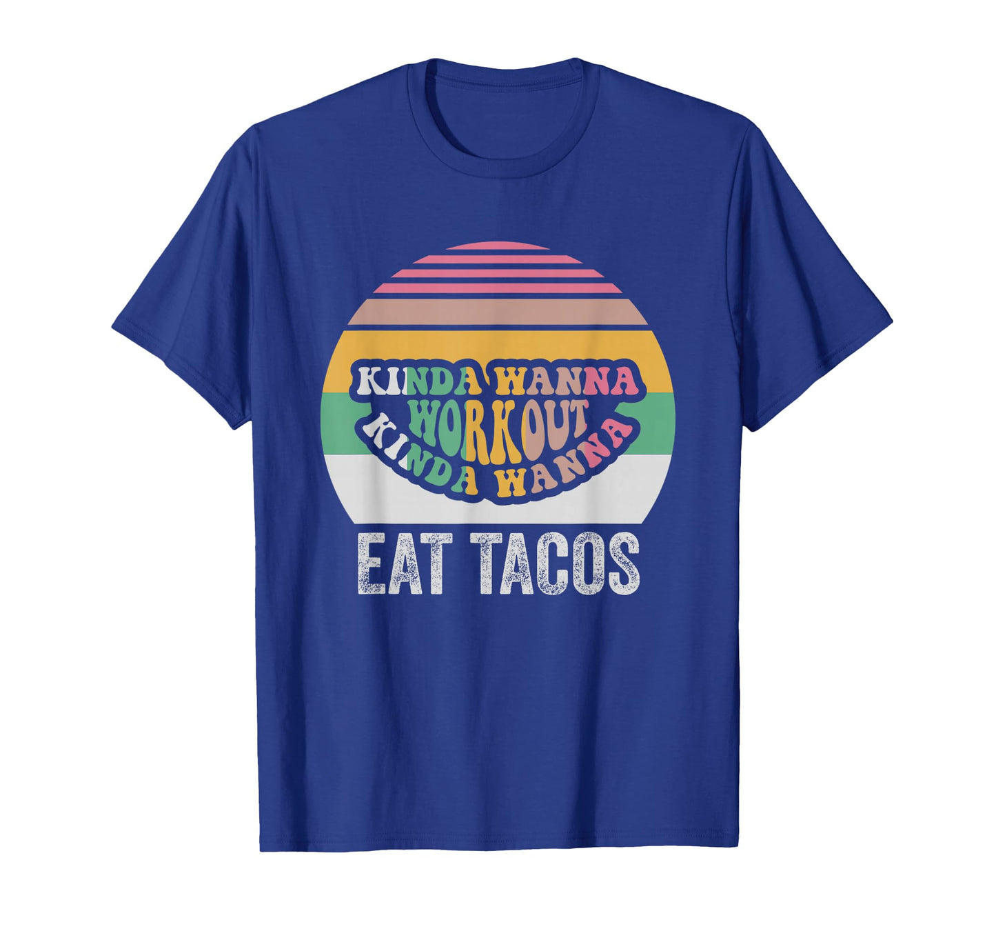 Kinda Wanna Workout Kinda Wanna Eat Tacos T-Shirt